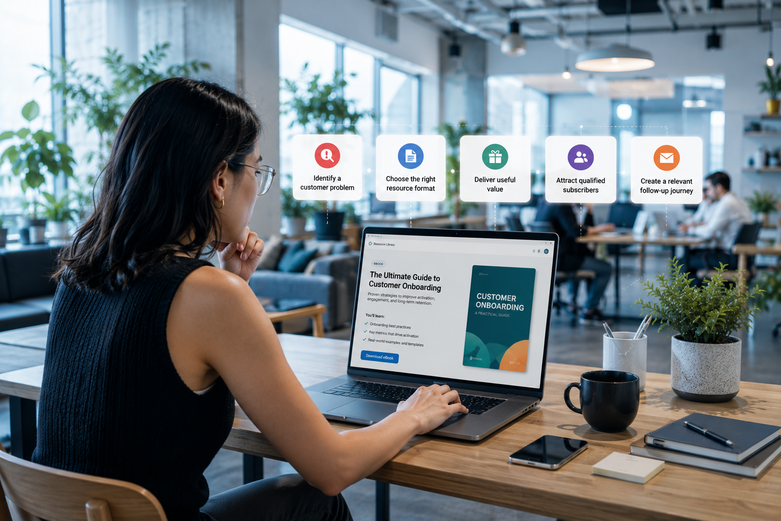 professional checking out a resource deciding before downloading it, with pop-ups of identifying a customer problem, choosing the right resource format, delivering useful value, attracting qualified subscribers, and creating a relevant follow-up journey.