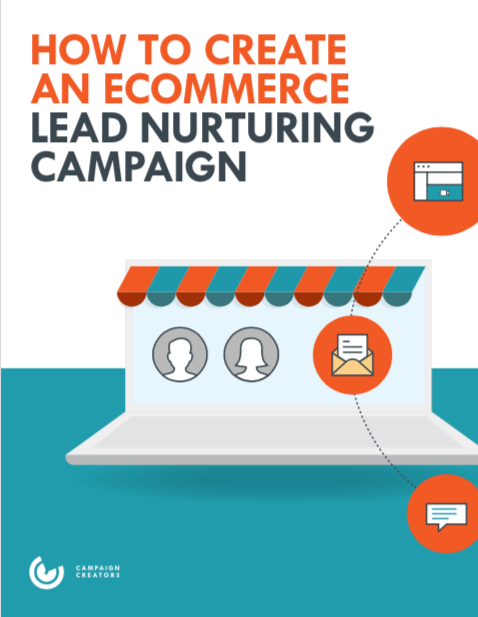 How To Create An ECommerce Lead Nurturing Campaign Guide
