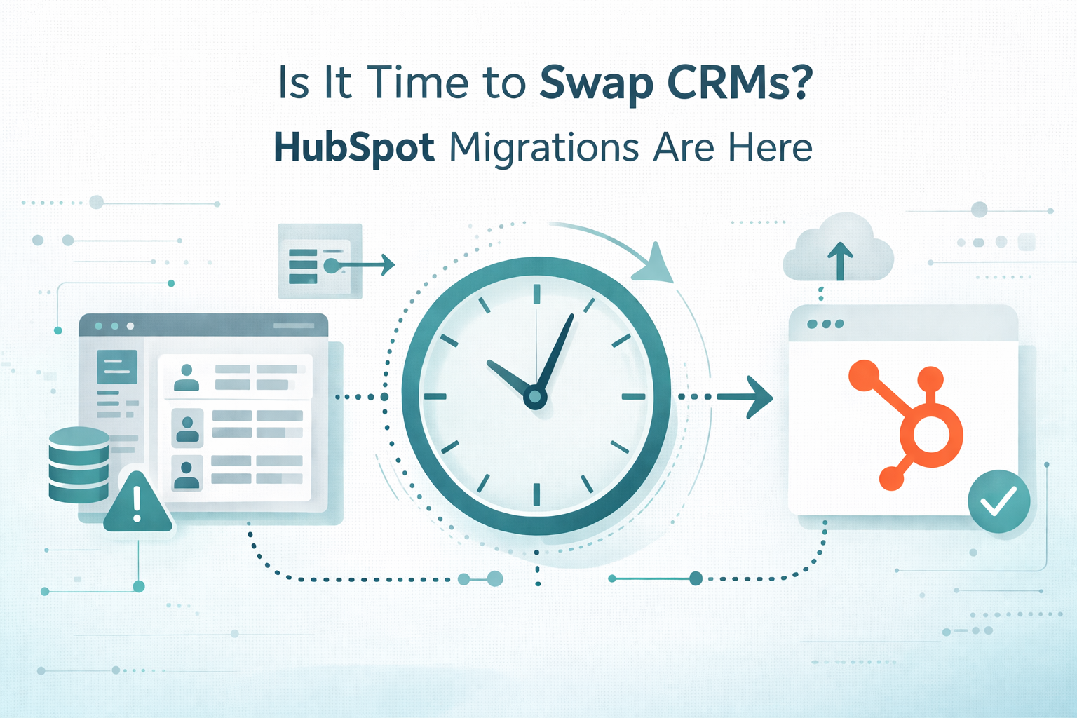 Is It Time to Swap CRMs? HubSpot Migrations Are Here